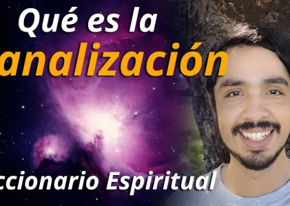 Qué es la CANALIZACIÓN | Diccionario Espiritual | Conceptos Espirituales
