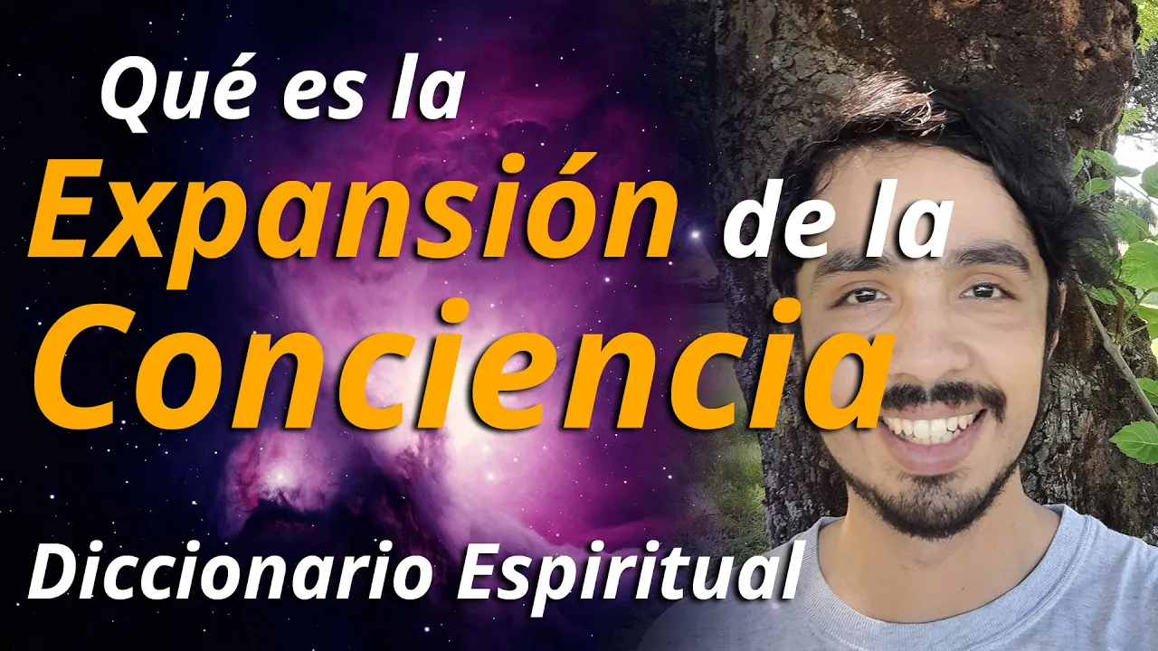Qué es la EXPANSION DE LA CONCIENCIA | Diccionario Espiritual | Conceptos Espirituales